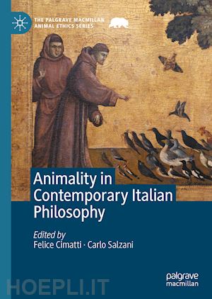 cimatti felice (curatore); salzani carlo (curatore) - animality in contemporary italian philosophy