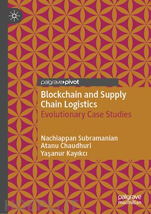 subramanian nachiappan; chaudhuri atanu; kayikci yasanur - blockchain and supply chain logistics