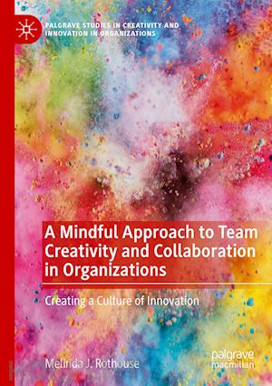 rothouse melinda j. - a mindful approach to team creativity and collaboration in organizations
