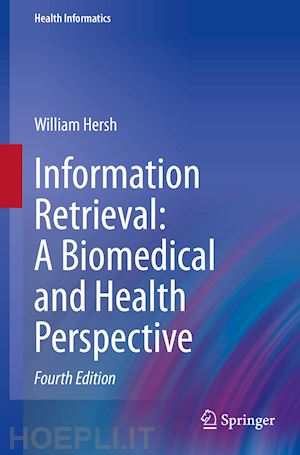 hersh william - information retrieval: a biomedical and health perspective