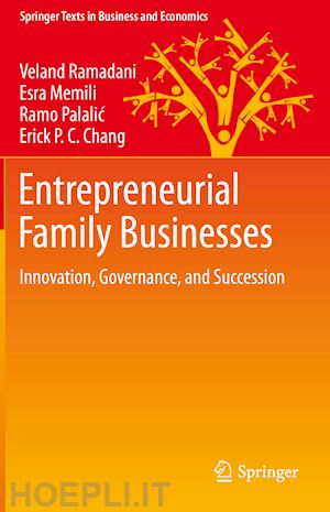 ramadani veland; memili esra; palalic ramo; chang erick p.c. - entrepreneurial family businesses