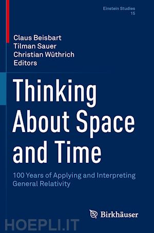 beisbart claus (curatore); sauer tilman (curatore); wüthrich christian (curatore) - thinking about space and time