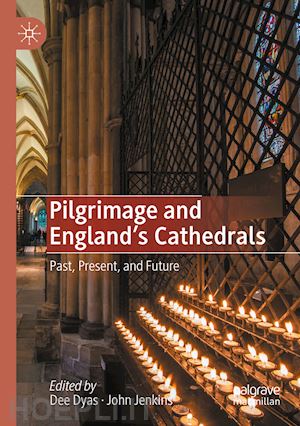 dyas dee (curatore); jenkins john (curatore) - pilgrimage and england's cathedrals