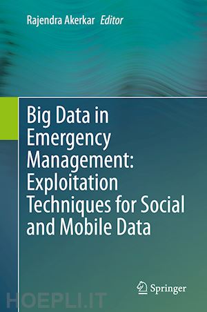 akerkar rajendra (curatore) - big data in emergency management: exploitation techniques for social and mobile data