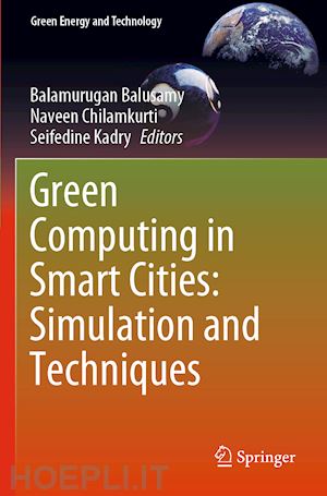 balusamy balamurugan (curatore); chilamkurti naveen (curatore); kadry seifedine (curatore) - green computing in smart cities: simulation and techniques