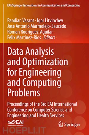 vasant pandian (curatore); litvinchev igor (curatore); marmolejo-saucedo jose antonio (curatore); rodriguez-aguilar roman (curatore); martinez-rios felix (curatore) - data analysis and optimization for engineering and computing problems