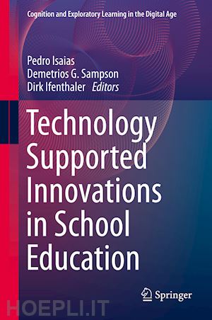 isaias pedro (curatore); sampson demetrios g. (curatore); ifenthaler dirk (curatore) - technology supported innovations in school education