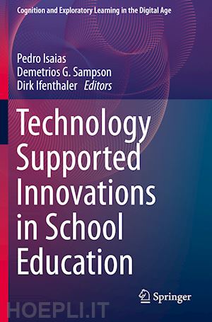 isaias pedro (curatore); sampson demetrios g. (curatore); ifenthaler dirk (curatore) - technology supported innovations in school education