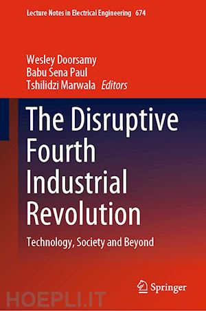 doorsamy wesley (curatore); paul babu sena (curatore); marwala tshilidzi (curatore) - the disruptive fourth industrial revolution