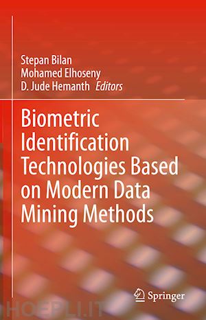 bilan stepan (curatore); elhoseny mohamed (curatore); hemanth d. jude (curatore) - biometric identification technologies based on modern data mining methods