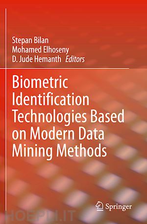 bilan stepan (curatore); elhoseny mohamed (curatore); hemanth d. jude (curatore) - biometric identification technologies based on modern data mining methods