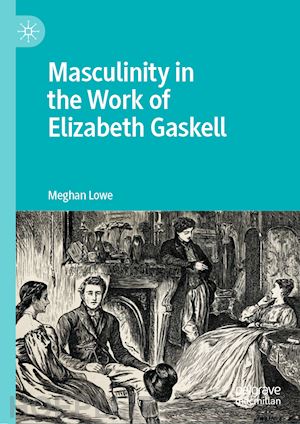lowe meghan - masculinity in the work of elizabeth gaskell