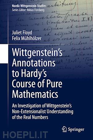 floyd juliet; mühlhölzer felix - wittgenstein’s annotations to hardy’s course of pure mathematics