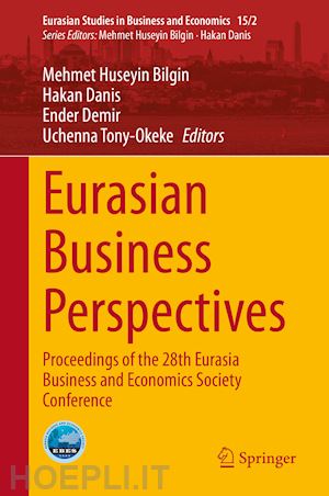 bilgin mehmet huseyin (curatore); danis hakan (curatore); demir ender (curatore); tony-okeke uchenna (curatore) - eurasian business perspectives