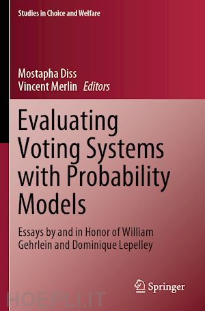 diss mostapha (curatore); merlin vincent (curatore) - evaluating voting systems with probability models
