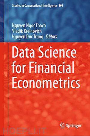 ngoc thach nguyen (curatore); kreinovich vladik (curatore); trung nguyen duc (curatore) - data science for financial econometrics