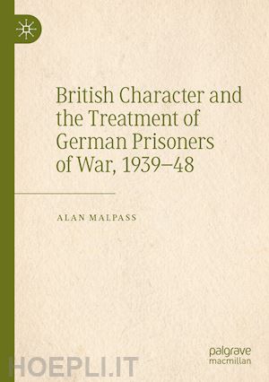 malpass alan - british character and the treatment of german prisoners of war, 1939–48