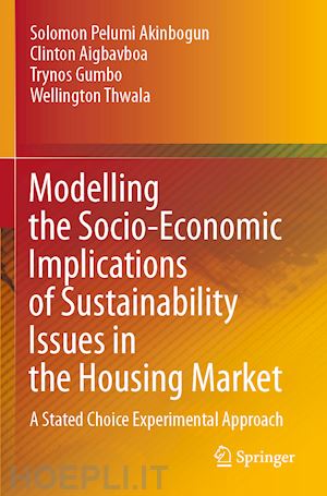 akinbogun solomon pelumi; aigbavboa clinton; gumbo trynos; thwala wellington - modelling the socio-economic implications of sustainability issues in the housing market