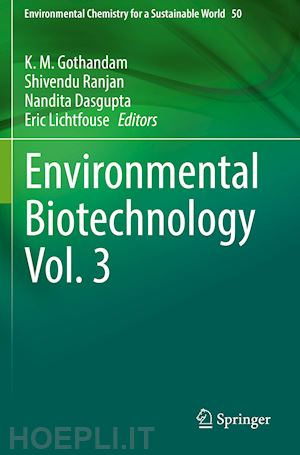 gothandam k. m. (curatore); ranjan shivendu (curatore); dasgupta nandita (curatore); lichtfouse eric (curatore) - environmental biotechnology vol. 3