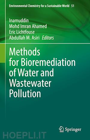 inamuddin (curatore); ahamed mohd imran (curatore); lichtfouse eric (curatore); asiri abdullah m. (curatore) - methods for bioremediation of water and wastewater pollution