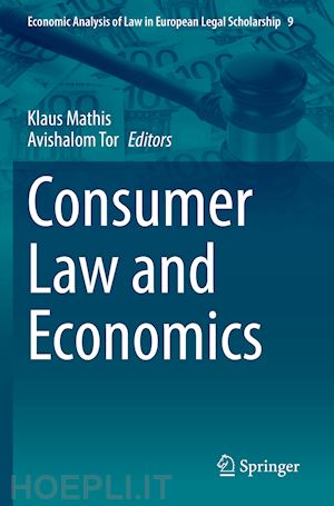 mathis klaus (curatore); tor avishalom (curatore) - consumer law and economics