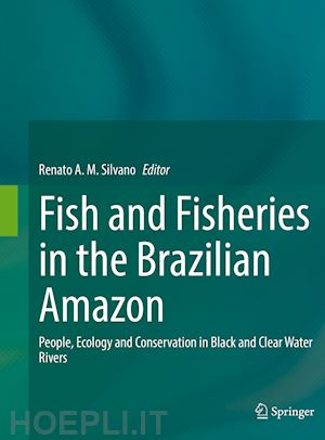 silvano renato a.m. (curatore) - fish and fisheries in the brazilian amazon