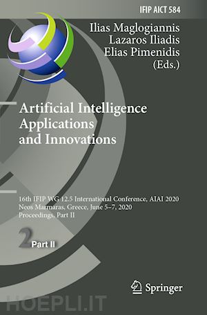 maglogiannis ilias (curatore); iliadis lazaros (curatore); pimenidis elias (curatore) - artificial intelligence applications and innovations