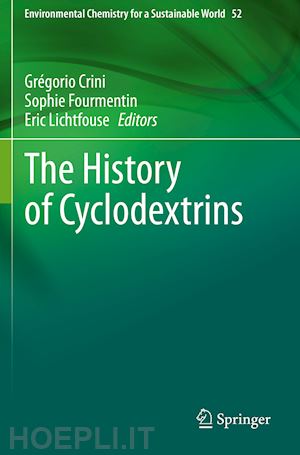 crini grégorio (curatore); fourmentin sophie (curatore); lichtfouse eric (curatore) - the history of cyclodextrins
