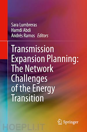 lumbreras sara (curatore); abdi hamdi (curatore); ramos andrés (curatore) - transmission expansion planning: the network challenges of the energy transition