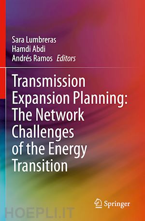 lumbreras sara (curatore); abdi hamdi (curatore); ramos andrés (curatore) - transmission expansion planning: the network challenges of the energy transition