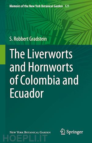 gradstein s. robbert - the liverworts and hornworts of colombia and ecuador