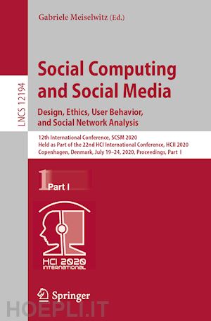 meiselwitz gabriele (curatore) - social computing and social media. design, ethics, user behavior, and social network analysis