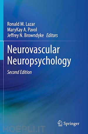 lazar ronald m. (curatore); pavol marykay a. (curatore); browndyke jeffrey n. (curatore) - neurovascular neuropsychology
