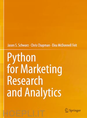 schwarz jason s.; chapman chris; feit elea mcdonnell - python for marketing research and analytics