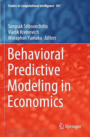 sriboonchitta songsak (curatore); kreinovich vladik (curatore); yamaka woraphon (curatore) - behavioral predictive modeling in economics