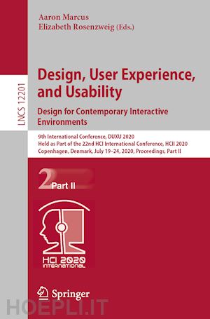 marcus aaron (curatore); rosenzweig elizabeth (curatore) - design, user experience, and usability. design for contemporary interactive environments