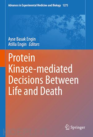 engin ayse basak (curatore); engin atilla (curatore) - protein kinase-mediated decisions between life and death