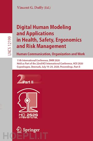 duffy vincent g. (curatore) - digital human modeling and applications in health, safety, ergonomics and risk management. human communication, organization and work