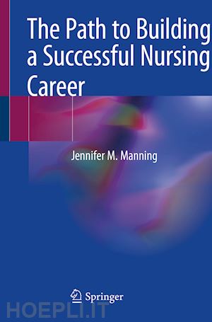 manning jennifer m. - the path to building a successful nursing career