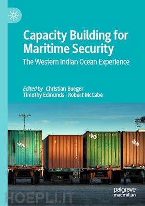 bueger christian (curatore); edmunds timothy (curatore); mccabe robert (curatore) - capacity building for maritime security