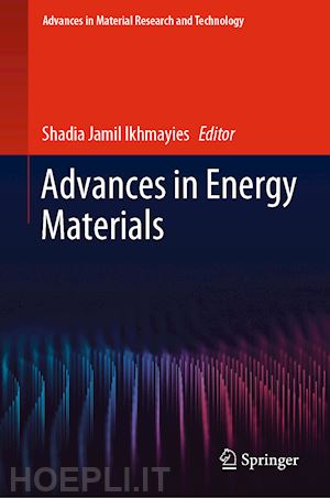 ikhmayies shadia jamil (curatore) - advances in energy materials