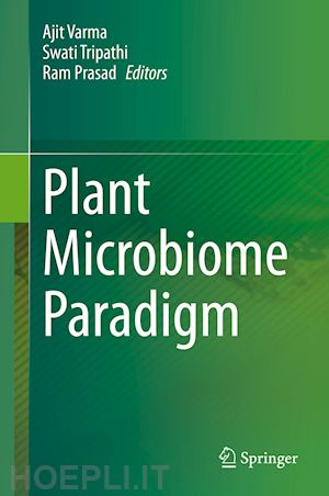 varma ajit (curatore); tripathi swati (curatore); prasad ram (curatore) - plant microbiome paradigm