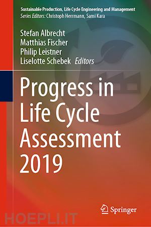 albrecht stefan (curatore); fischer matthias (curatore); leistner philip (curatore); schebek liselotte (curatore) - progress in life cycle assessment 2019