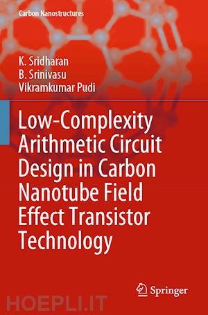 sridharan k.; srinivasu b.; pudi vikramkumar - low-complexity arithmetic circuit design in carbon nanotube field effect transistor technology