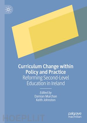 murchan damian (curatore); johnston keith (curatore) - curriculum change within policy and practice