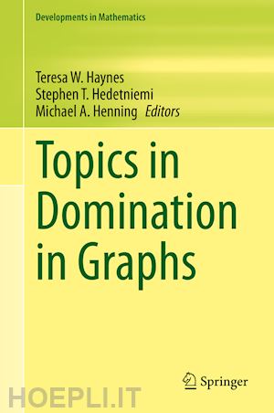 haynes teresa w. (curatore); hedetniemi stephen t. (curatore); henning michael a. (curatore) - topics in domination in graphs