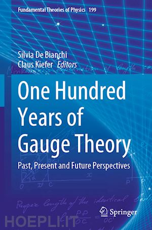 de bianchi silvia (curatore); kiefer claus (curatore) - one hundred years of gauge theory