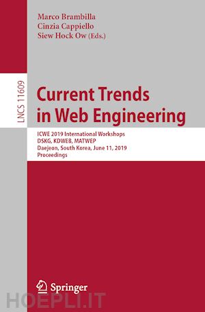 brambilla marco (curatore); cappiello cinzia (curatore); ow siew hock (curatore) - current trends in web engineering