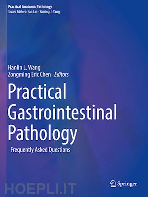 wang hanlin l. (curatore); chen zongming eric (curatore) - practical gastrointestinal pathology