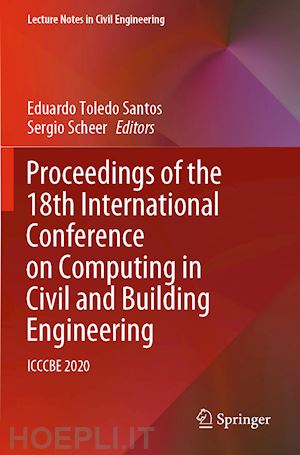 toledo santos eduardo (curatore); scheer sergio (curatore) - proceedings of the 18th international conference on computing in civil and building engineering